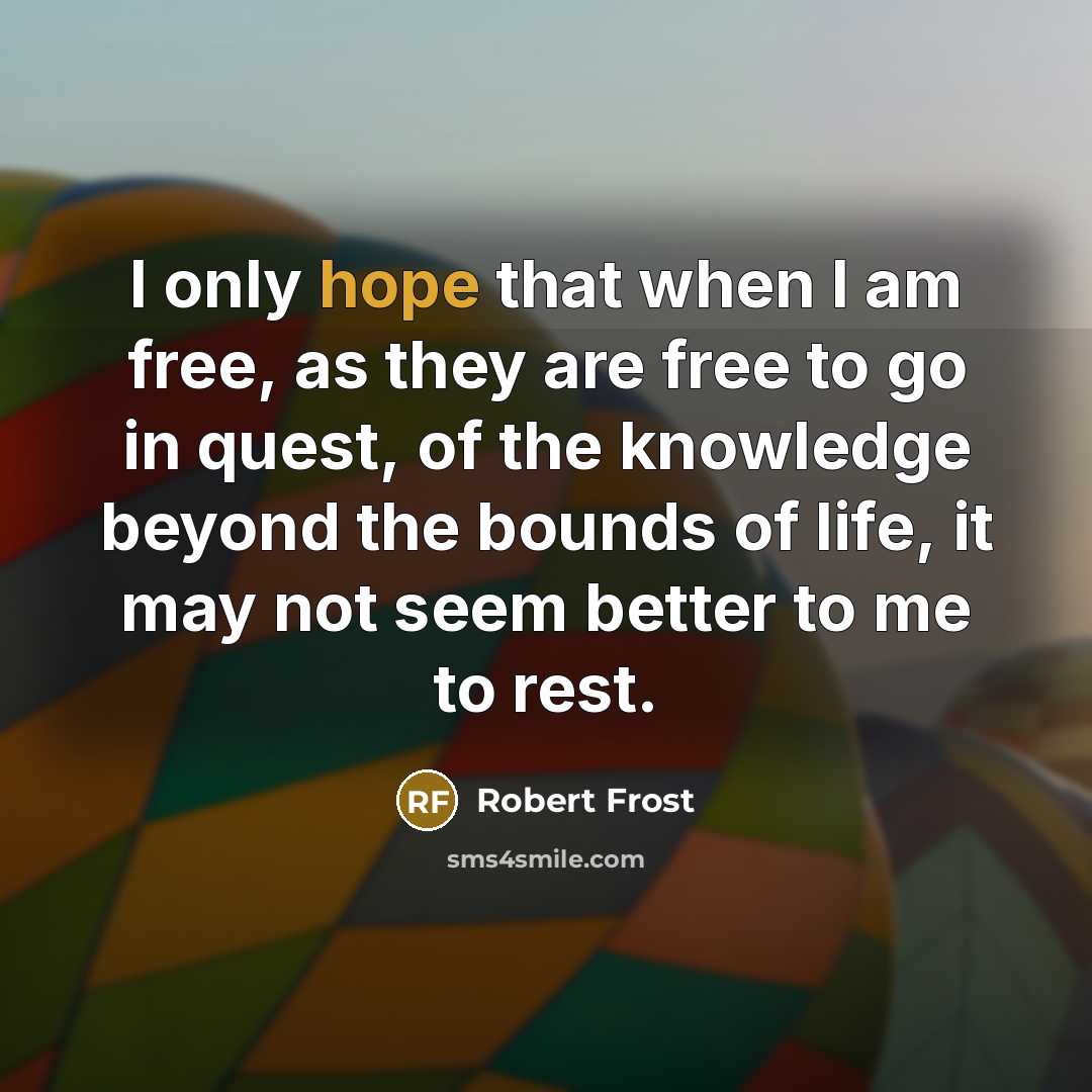 “I only hope that when I am free, as they…” quote by Robert Frost