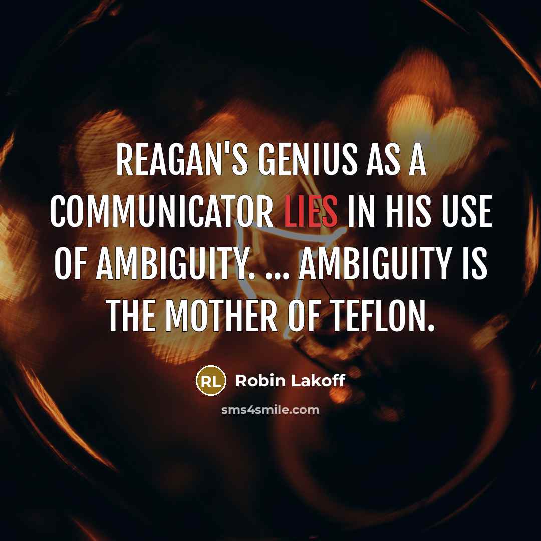 “Reagan's genius as a communicator lies in his use of…” quote by Robin Lakoff
