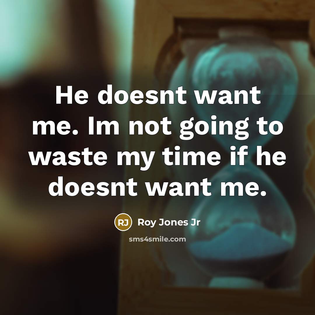 “He doesnt want me. Im not going to waste my…” quote by Roy Jones Jr