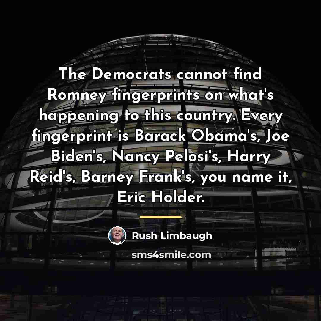 “The Democrats cannot find Romney fingerprints on what's happening to…” quote by Rush Limbaugh