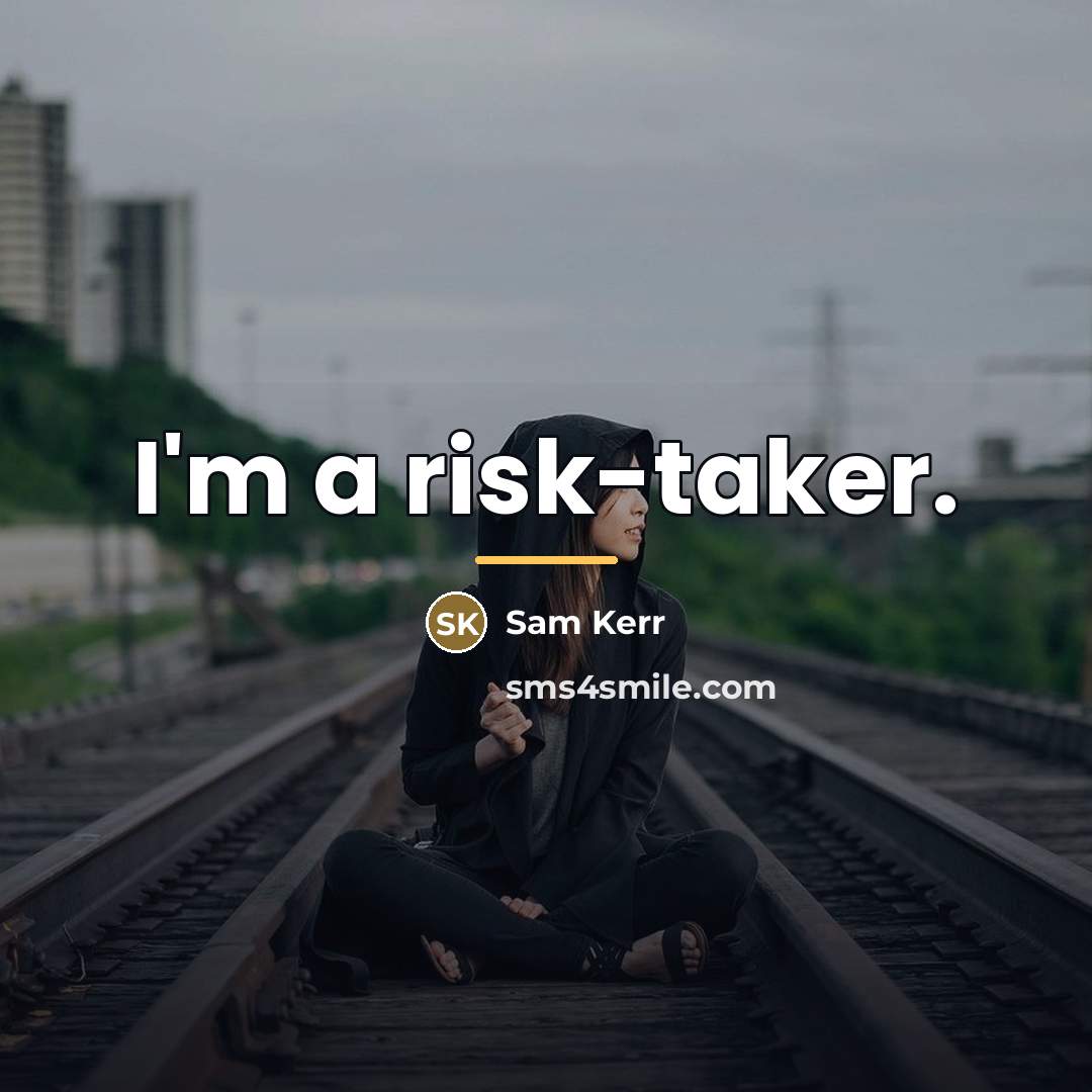 “I'm a risk-taker.…” quote by Sam Kerr