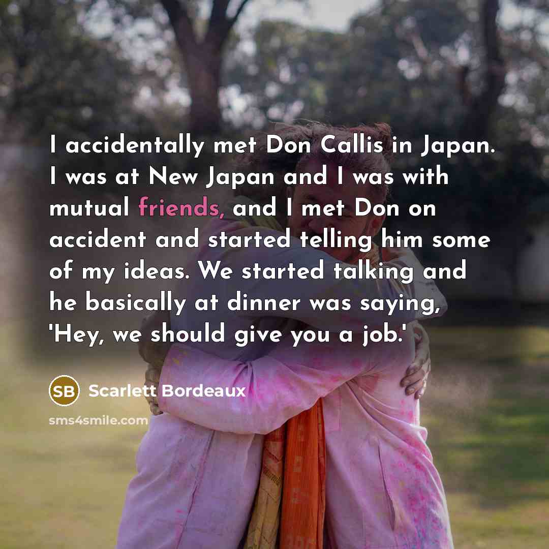 “I accidentally met Don Callis in Japan. I was at…” quote by Scarlett Bordeaux
