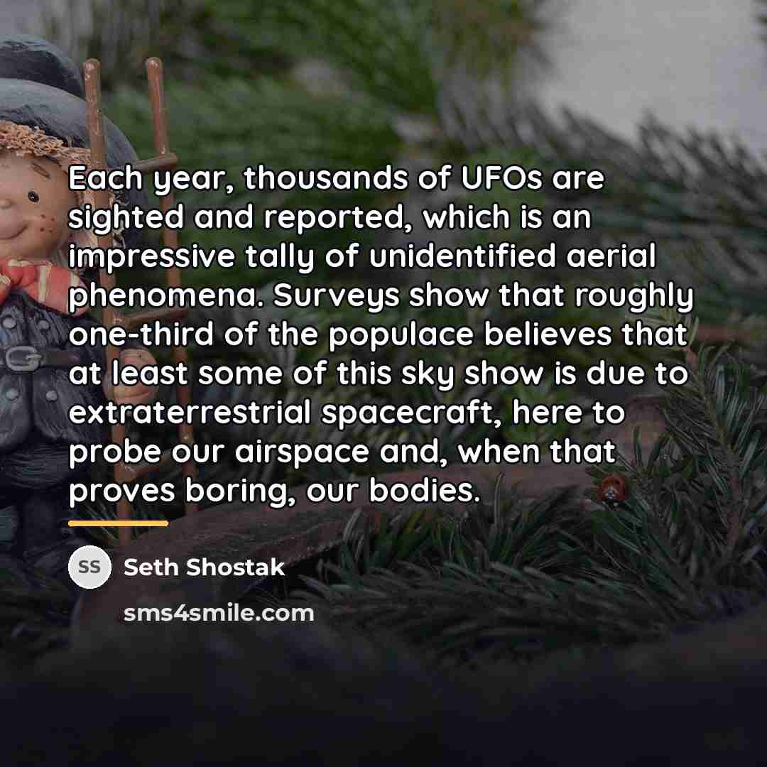 “Each year, thousands of UFOs are sighted and reported, which…” quote by Seth Shostak