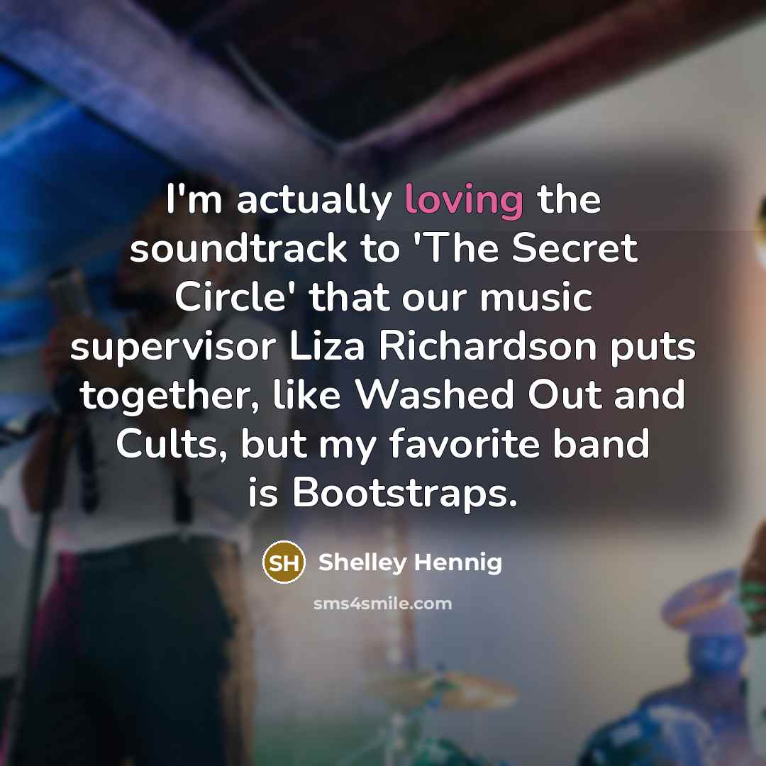 “I'm actually loving the soundtrack to 'The Secret Circle' that…” quote by Shelley Hennig