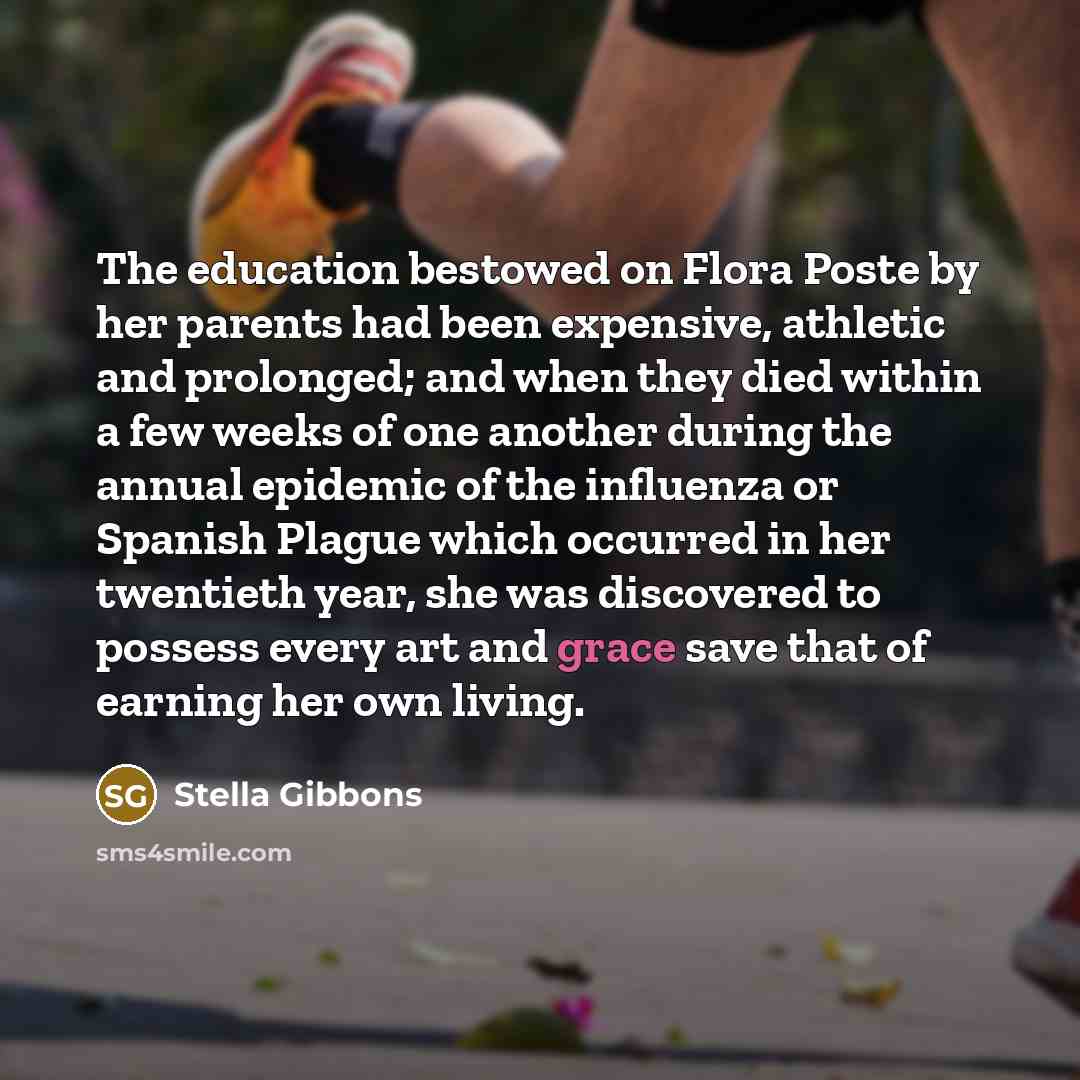 “The education bestowed on Flora Poste by her parents had…” quote by Stella Gibbons