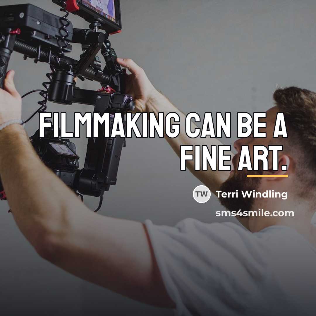 “Filmmaking can be a fine art.…” quote by Terri Windling