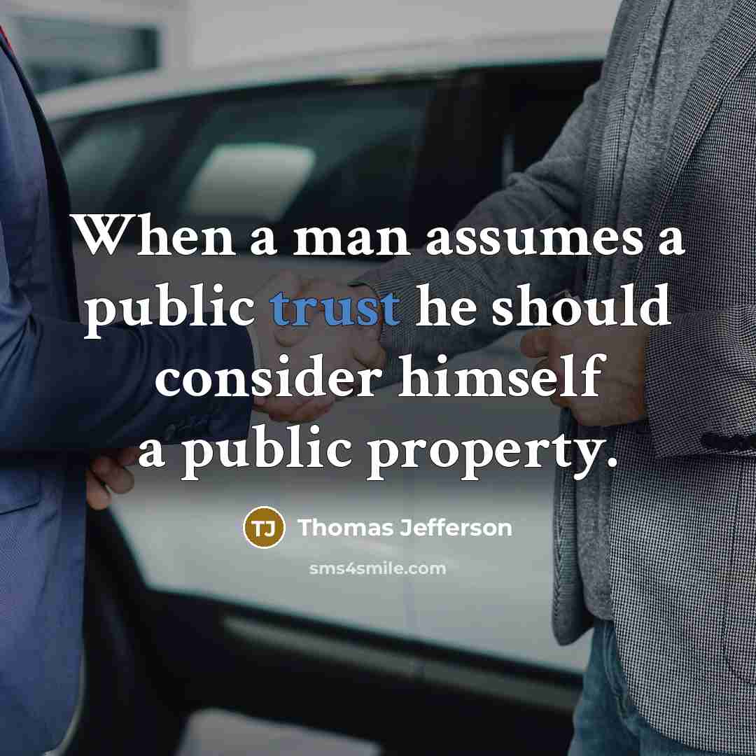 “When a man assumes a public trust he should consider…” quote by Thomas Jefferson