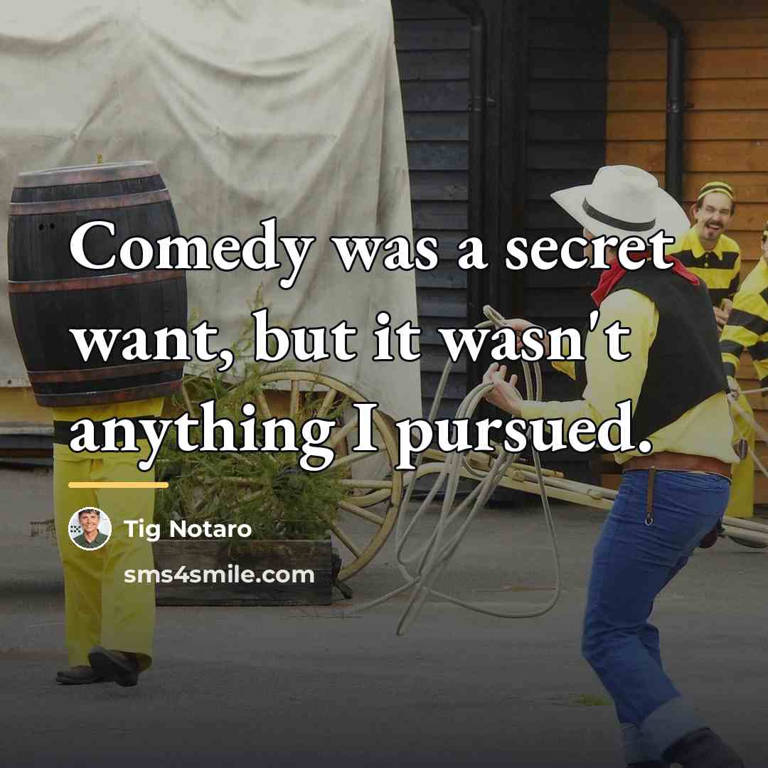 “Comedy was a secret want, but it wasn't anything I…” quote by Tig Notaro
