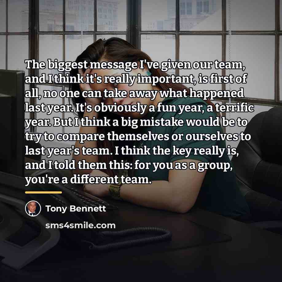 “The biggest message I've given our team, and I think…” quote by Tony Bennett