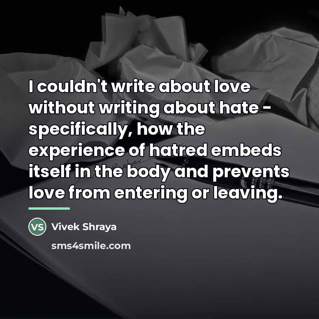 “I couldn't write about love without writing about hate -…” quote by Vivek Shraya