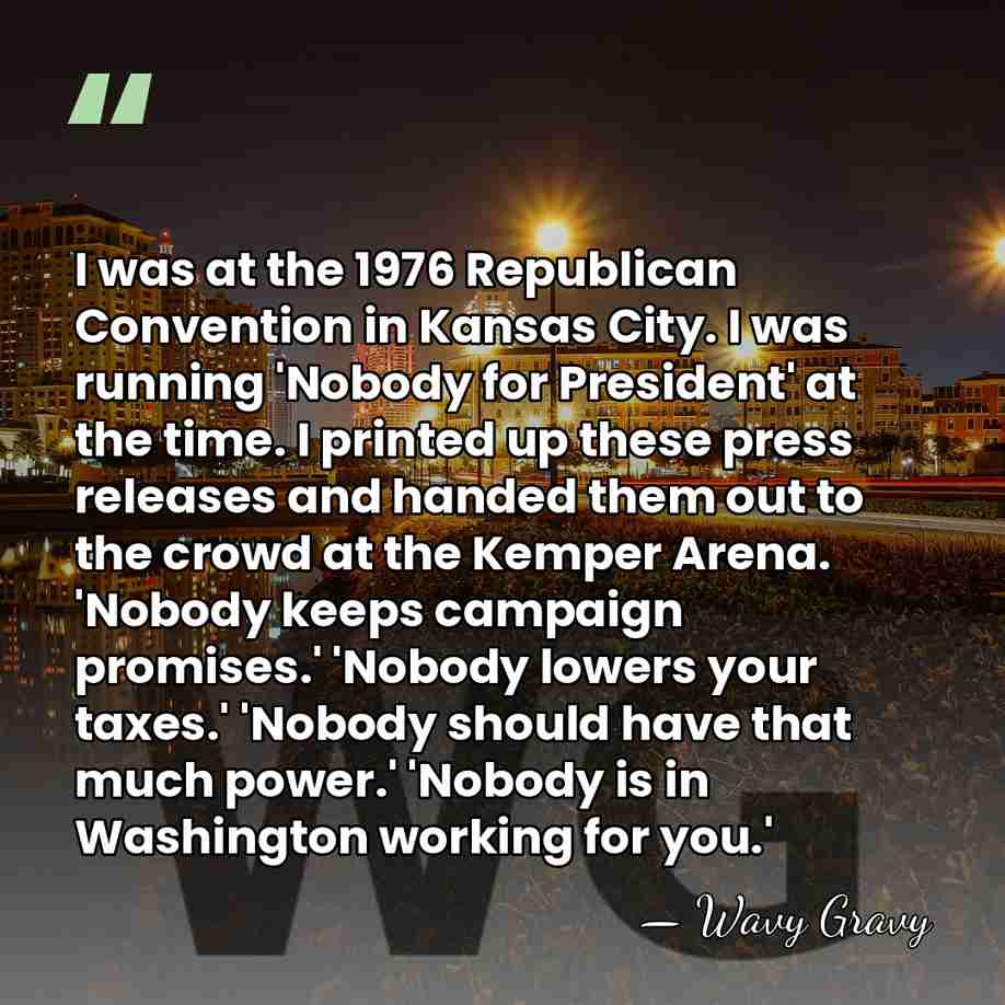 I was at the 1976 Republican Convention in Kansas City. I was&hellip; - Wavy Gravy