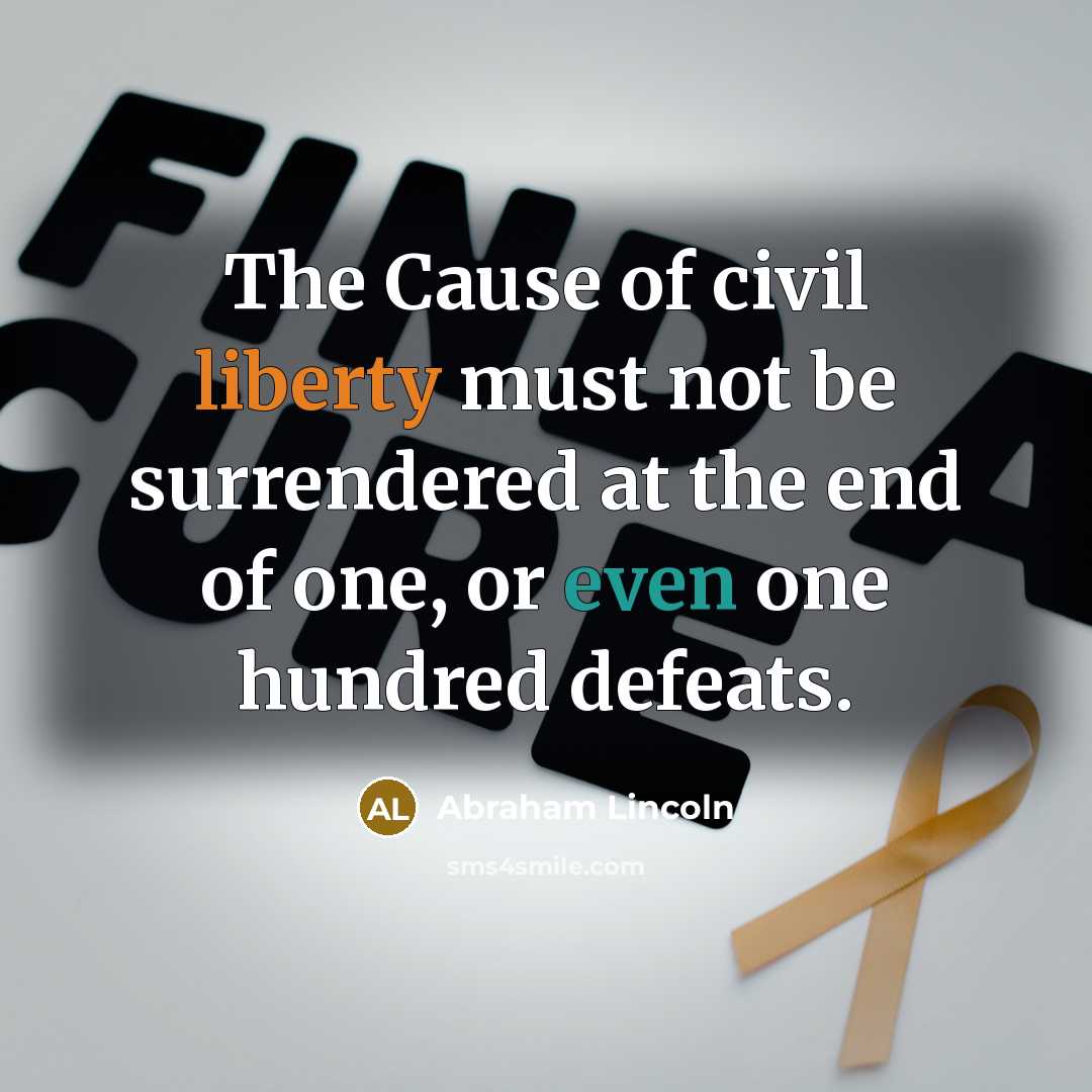 “The Cause of civil liberty must not be surrendered at…” quote by Abraham Lincoln