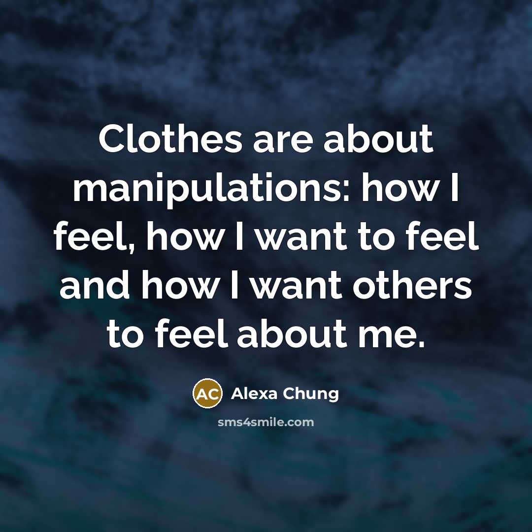 “Clothes are about manipulations: how I feel, how I want…” quote by Alexa Chung