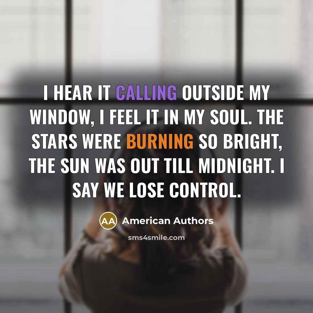 “I hear it calling outside my window, I feel it…” quote by American Authors