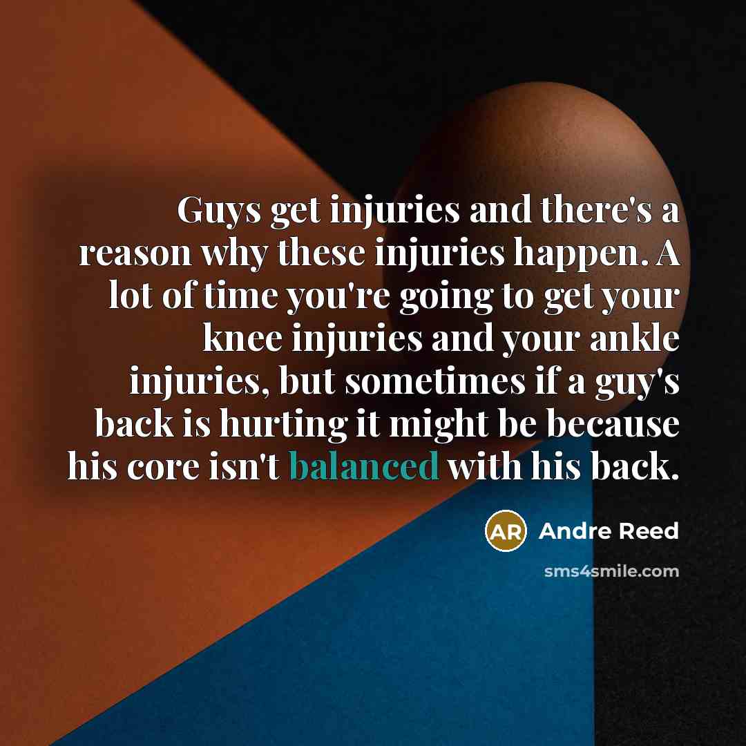 “Guys get injuries and there's a reason why these injuries…” quote by Andre Reed
