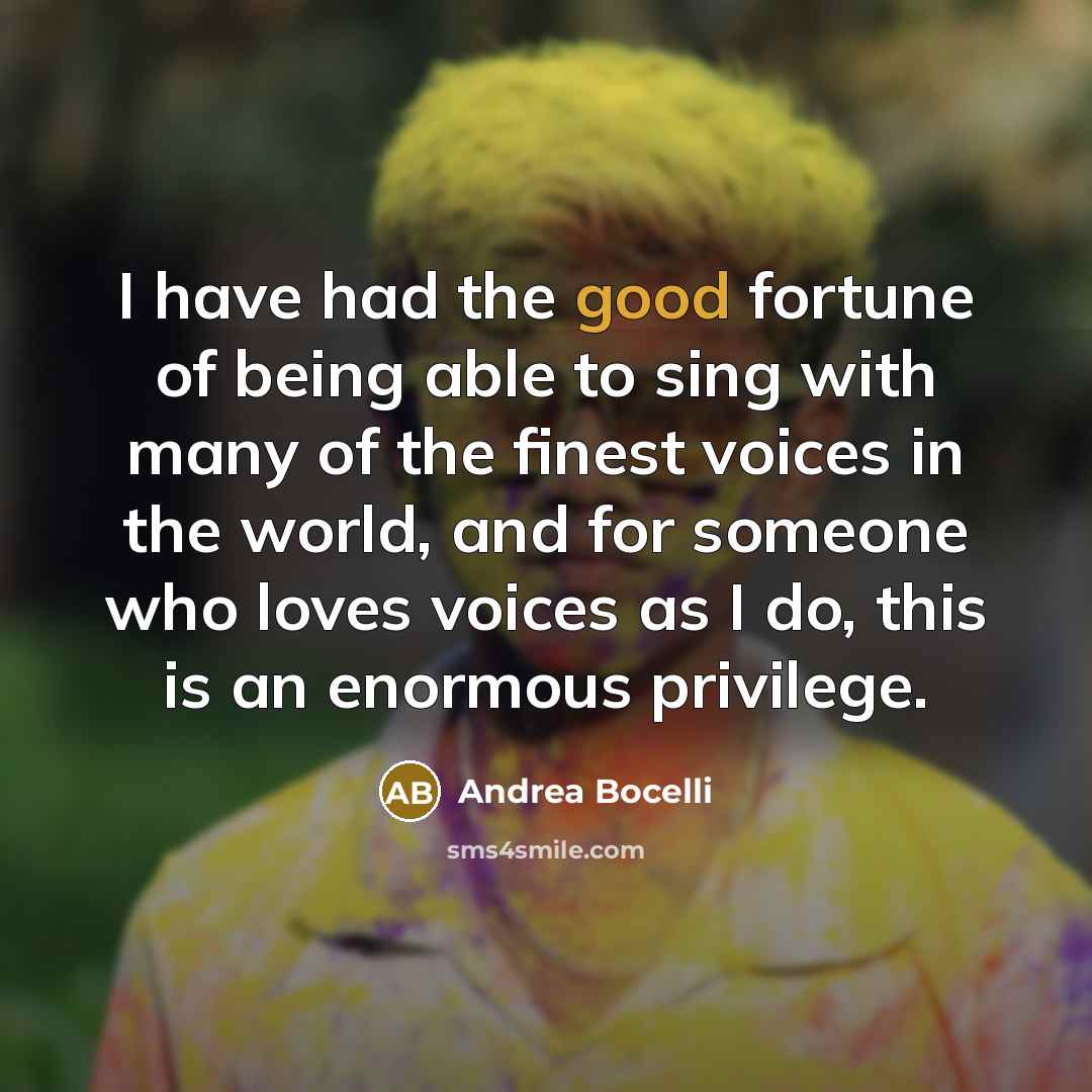 “I have had the good fortune of being able to…” quote by Andrea Bocelli