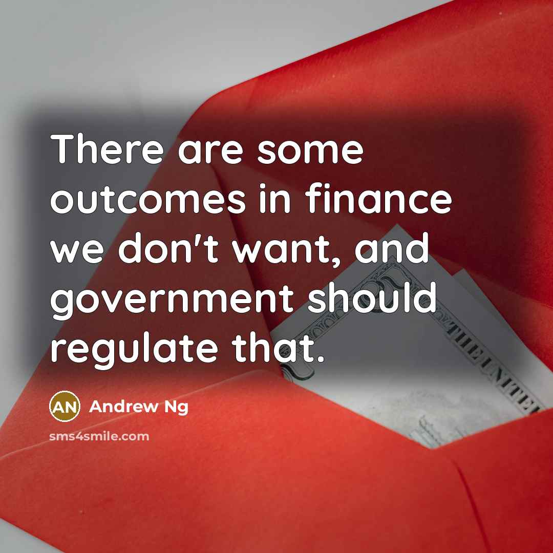 “There are some outcomes in finance we don't want, and…” quote by Andrew Ng