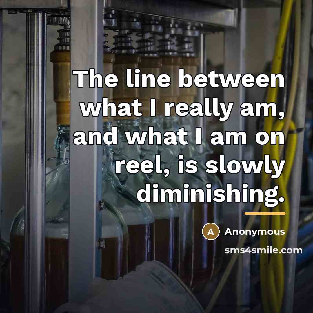 “The line between what I really am, and what I…” quote by Anonymous