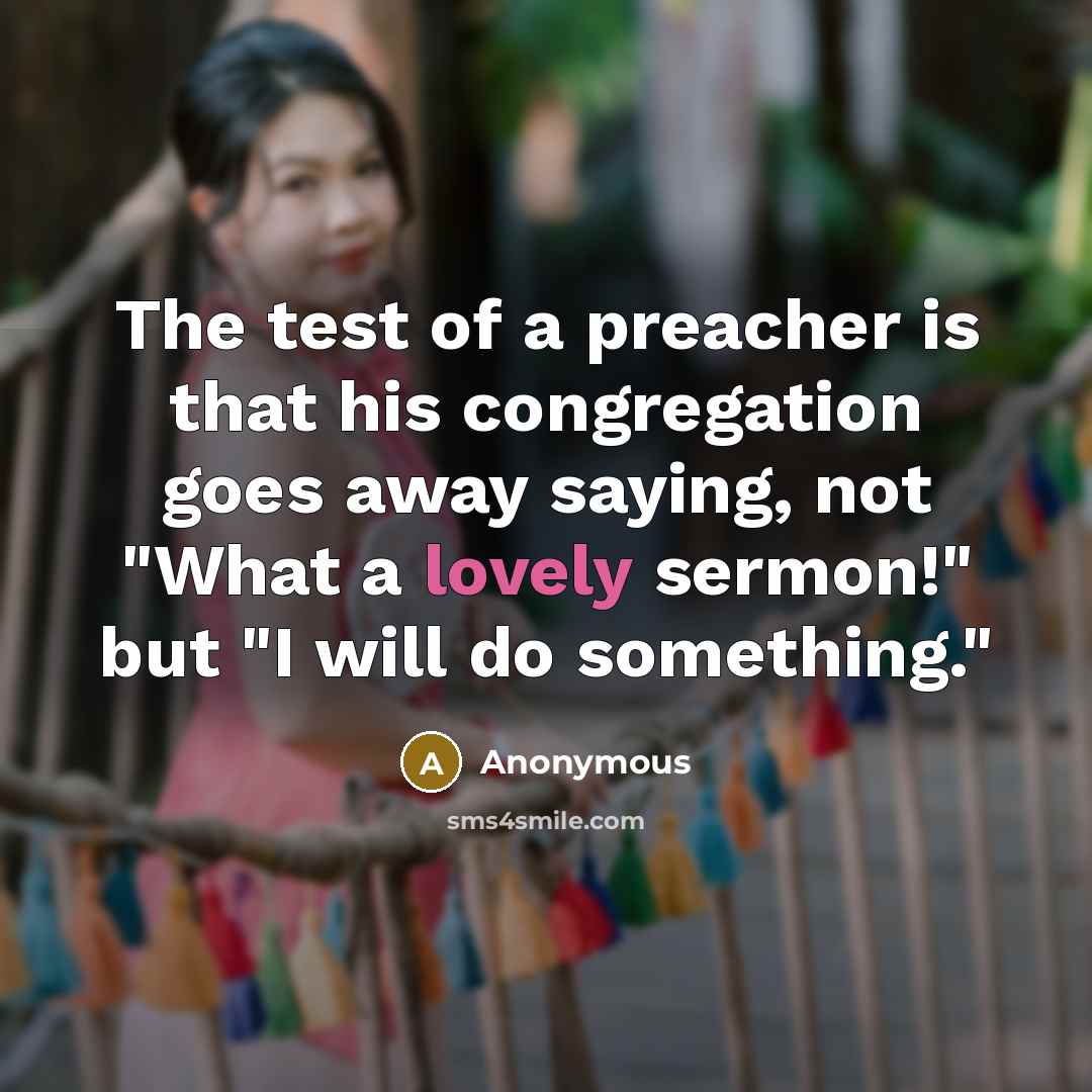 “The test of a preacher is that his congregation goes…” quote by Anonymous