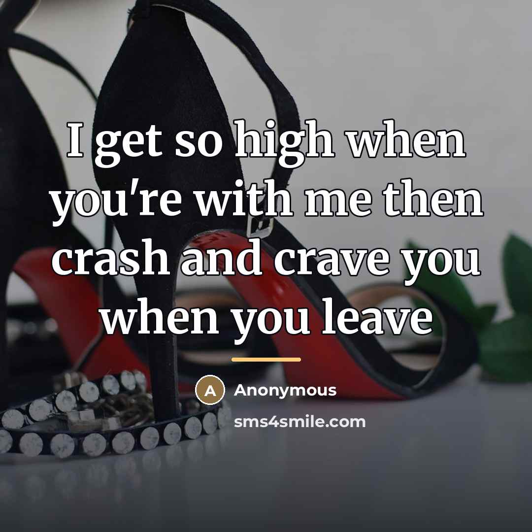 “I get so high when you're with me then crash…” quote by Anonymous