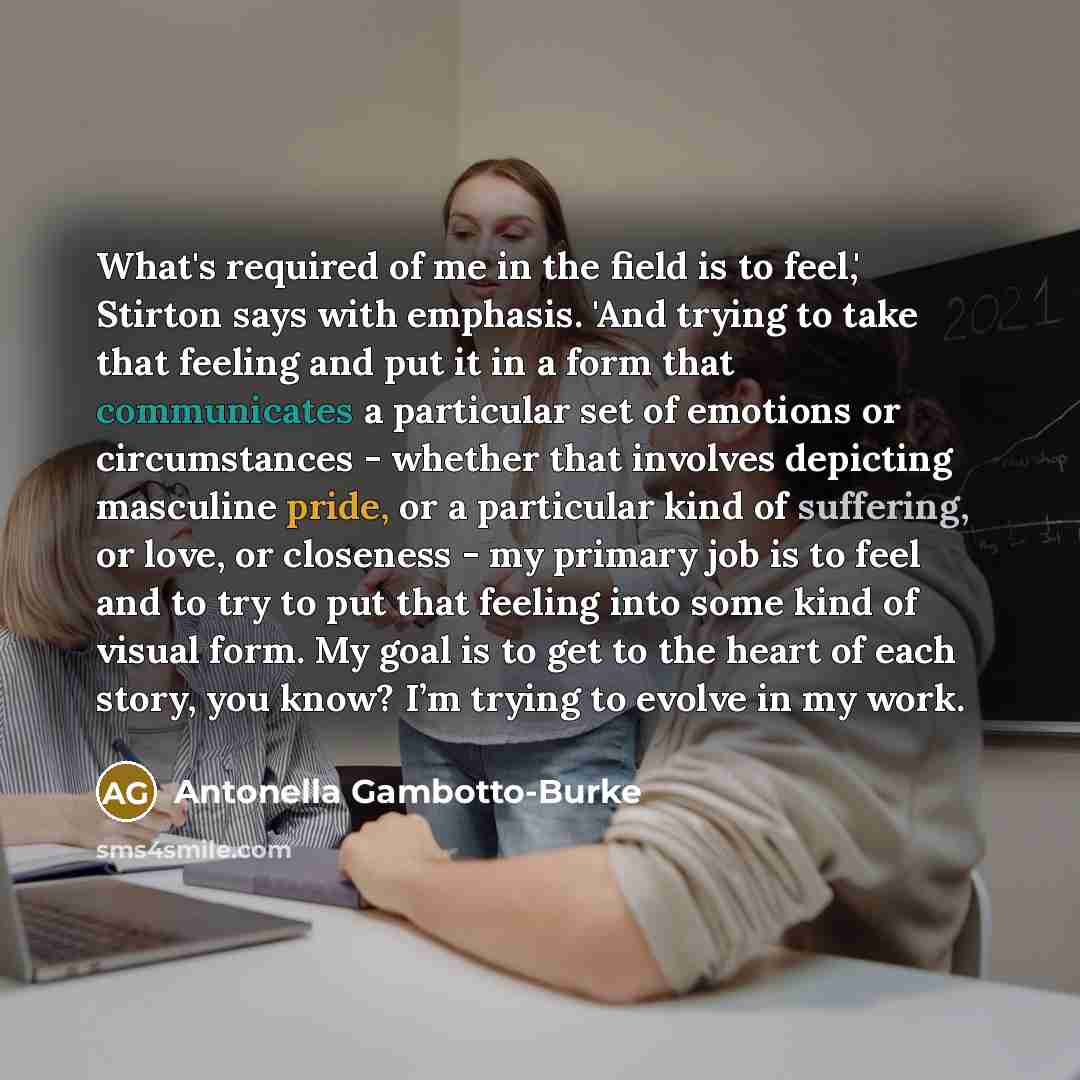 “What's required of me in the field is to feel,'…” quote by Antonella Gambotto-Burke