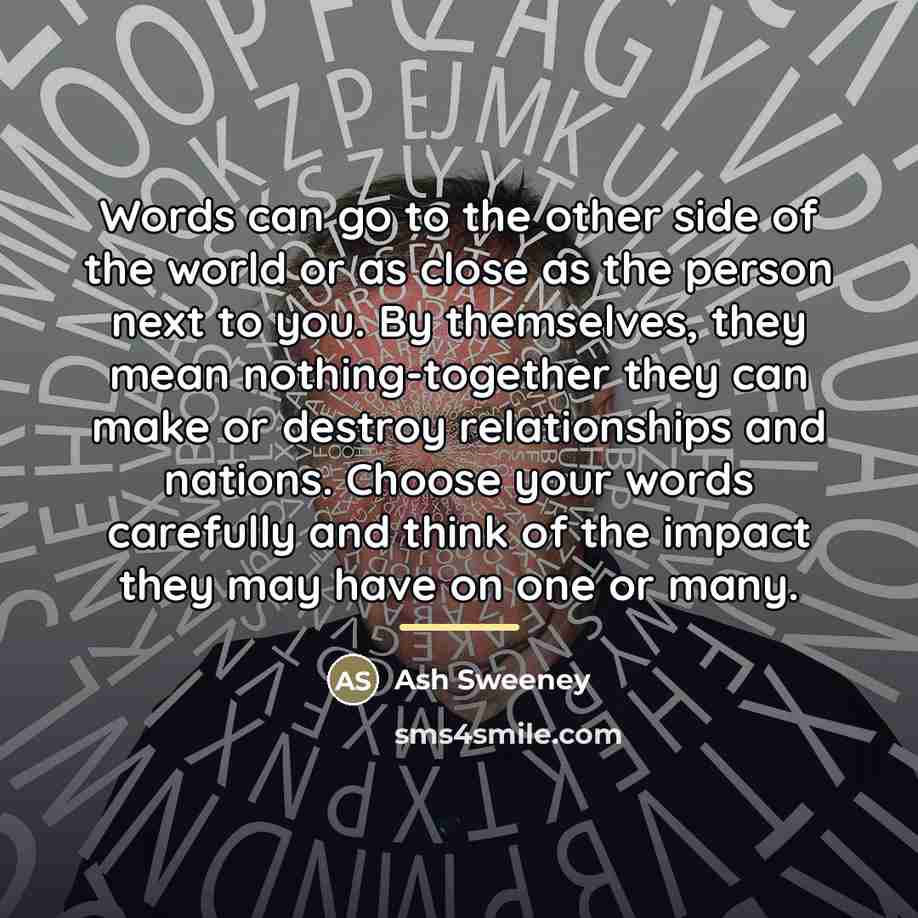 “Words can go to the other side of the world…” quote by Ash Sweeney