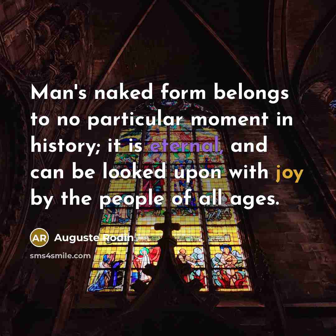 “Man's naked form belongs to no particular moment in history;…” quote by Auguste Rodin