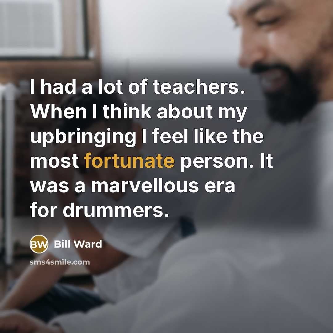 “I had a lot of teachers. When I think about…” quote by Bill Ward