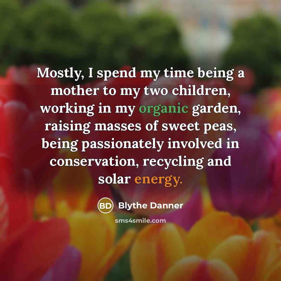 “Mostly, I spend my time being a mother to my…” quote by Blythe Danner