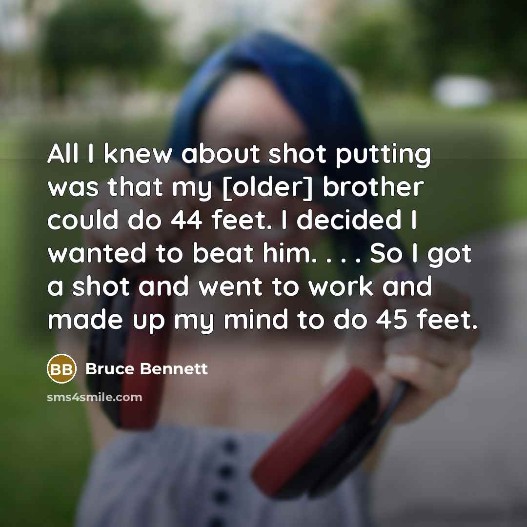 “All I knew about shot putting was that my [older]…” quote by Bruce Bennett