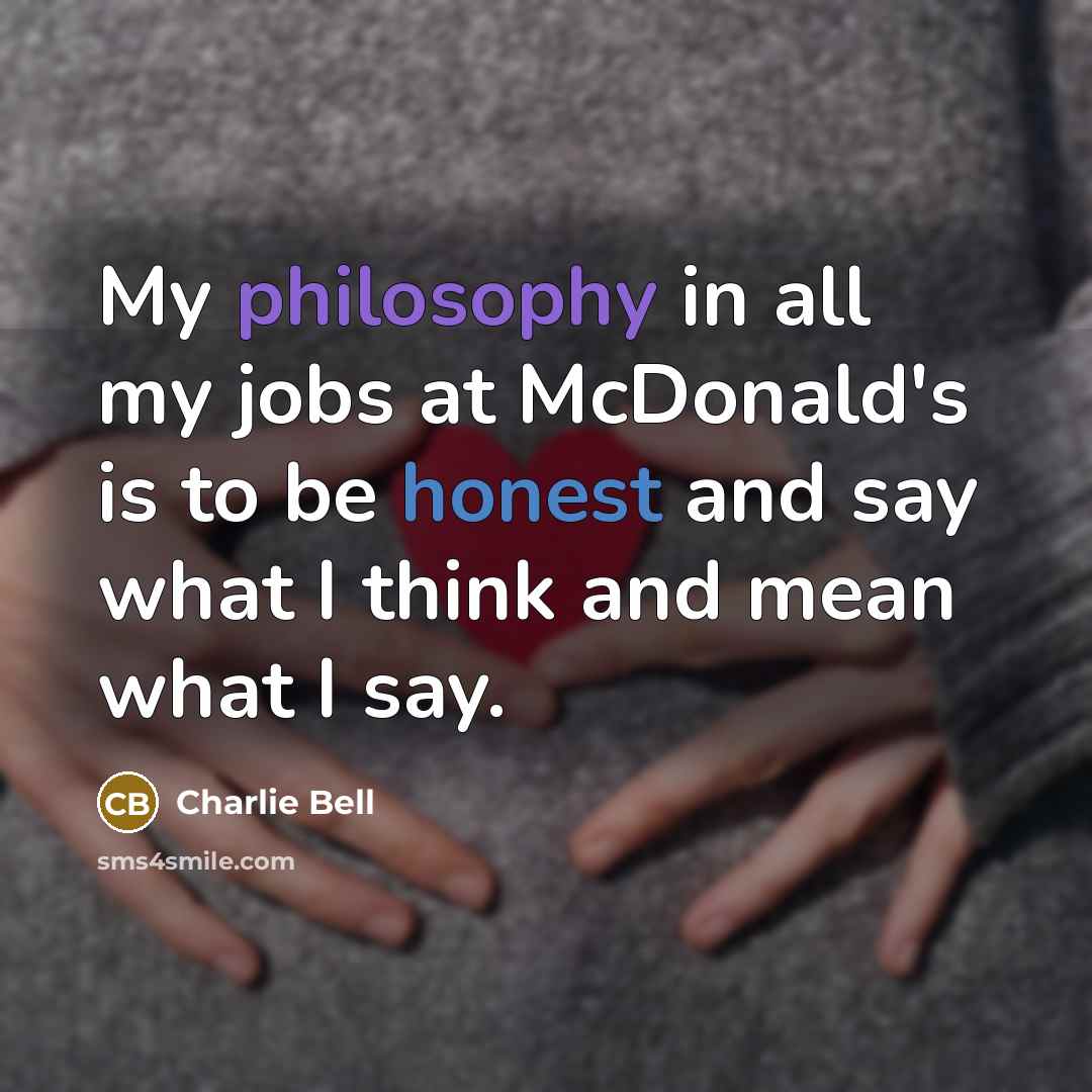 “My philosophy in all my jobs at McDonald's is to…” quote by Charlie Bell
