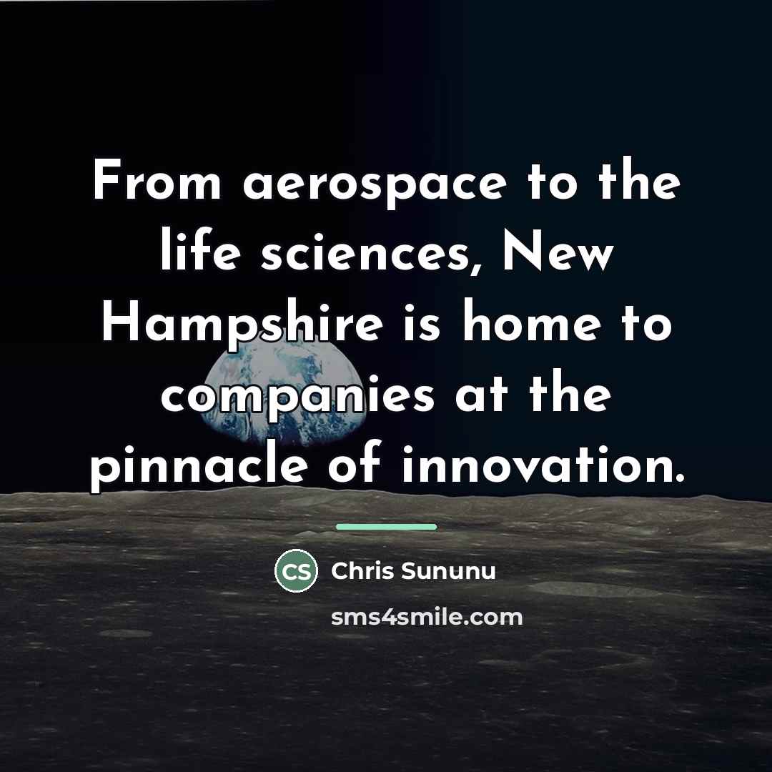“From aerospace to the life sciences, New Hampshire is home…” quote by Chris Sununu