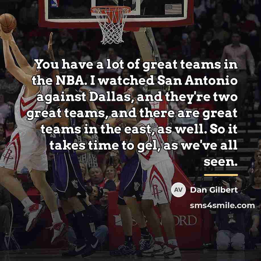 “You have a lot of great teams in the NBA.…” quote by Dan Gilbert