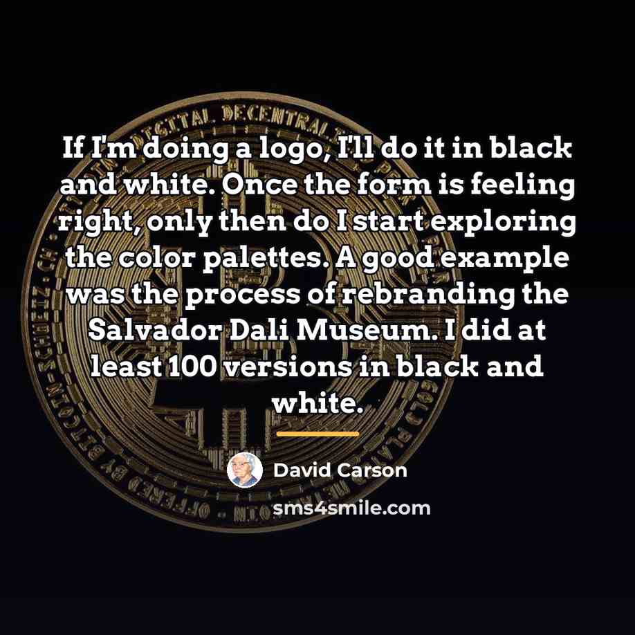 “If I'm doing a logo, I'll do it in black…” quote by David Carson