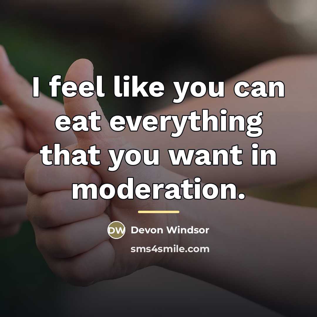 “I feel like you can eat everything that you want…” quote by Devon Windsor