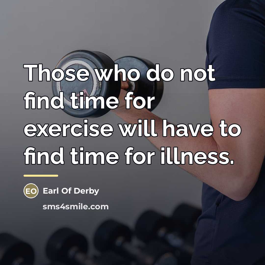 “Those who do not find time for exercise will have…” quote by Earl Of Derby
