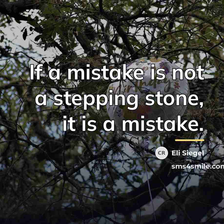 “If a mistake is not a stepping stone, it is…” quote by Eli Siegel