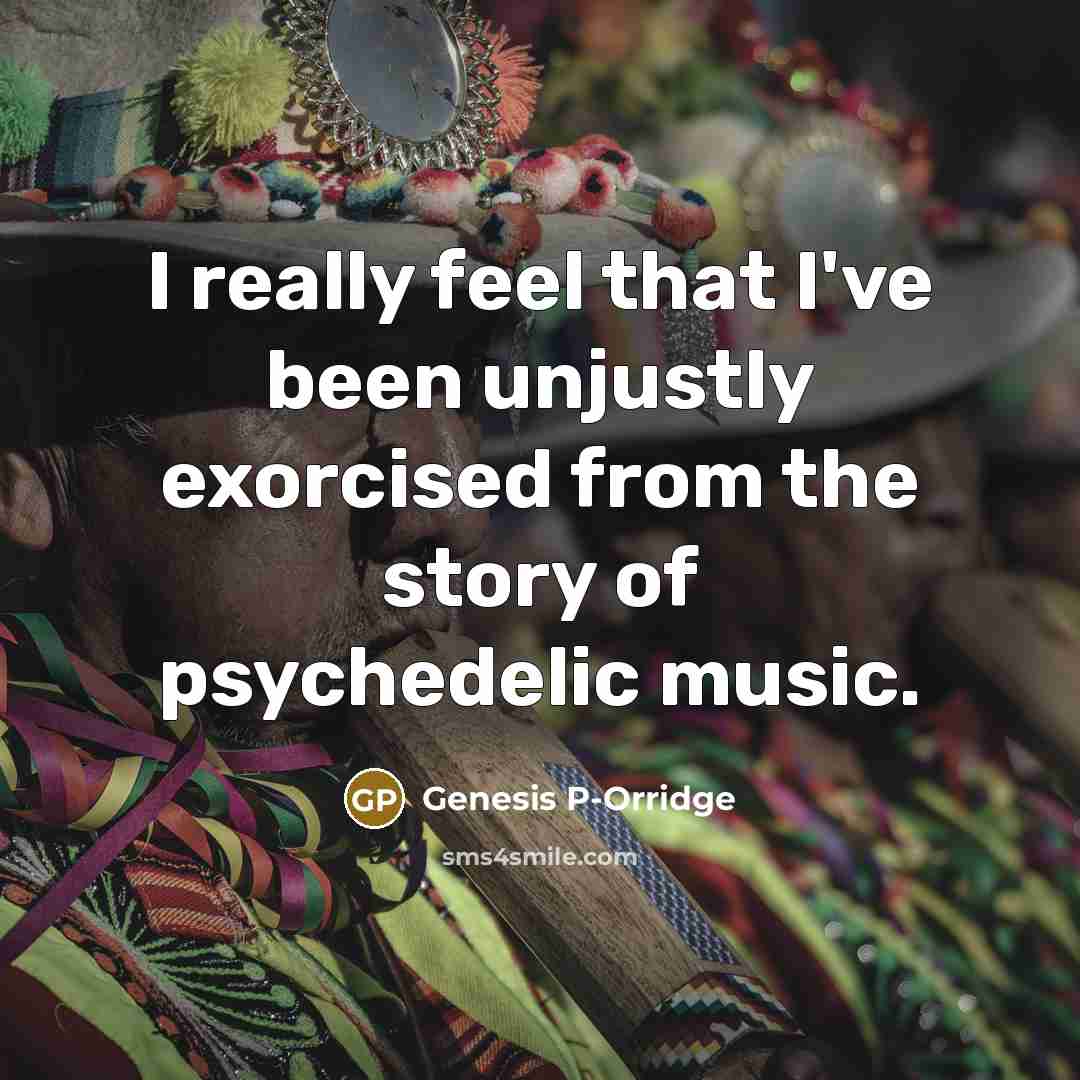 “I really feel that I've been unjustly exorcised from the…” quote by Genesis P-Orridge