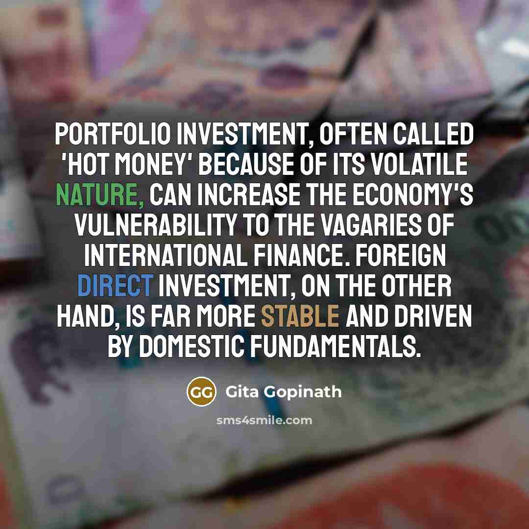 “Portfolio investment, often called 'hot money' because of its volatile…” quote by Gita Gopinath