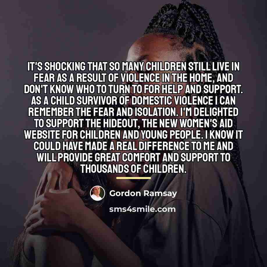 “It's shocking that so many children still live in fear…” quote by Gordon Ramsay