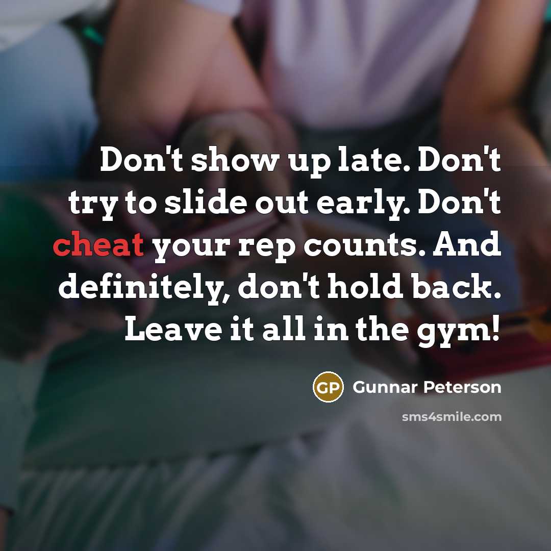 “Don't show up late. Don't try to slide out early.…” quote by Gunnar Peterson