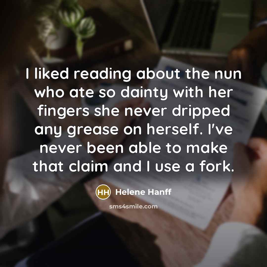 “I liked reading about the nun who ate so dainty…” quote by Helene Hanff