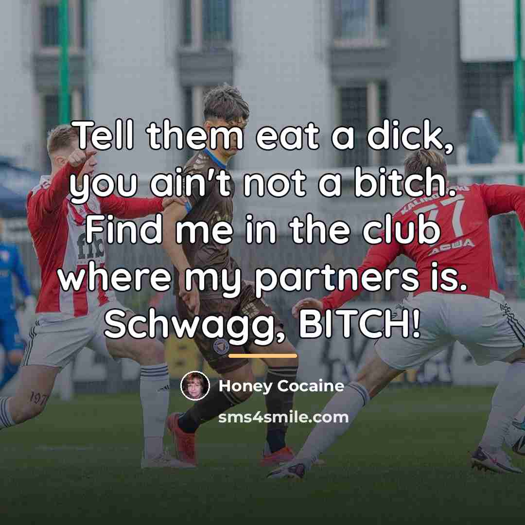 “Tell them eat a dick, you ain't not a bitch.…” quote by Honey Cocaine