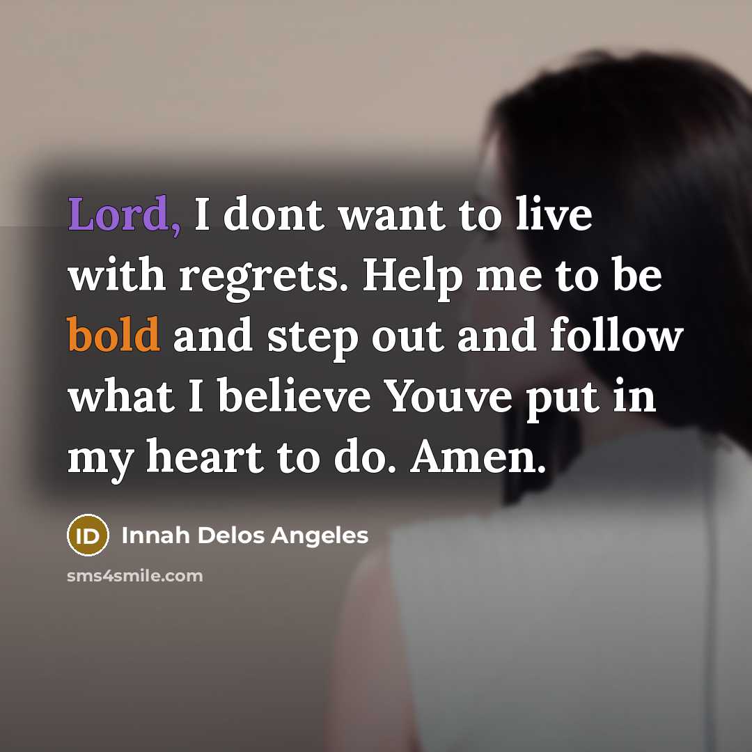 “Lord, I dont want to live with regrets. Help me…” quote by Innah Delos Angeles