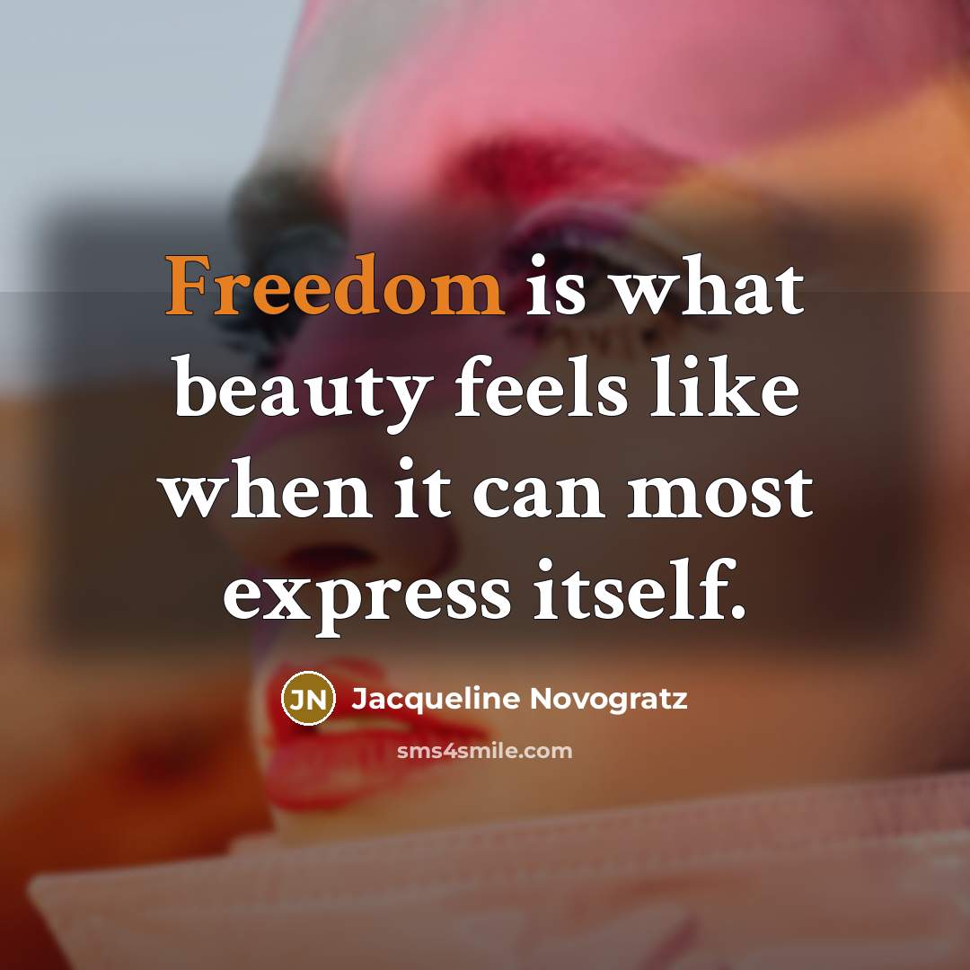 “Freedom is what beauty feels like when it can most…” quote by Jacqueline Novogratz