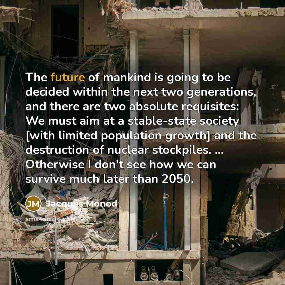 “The future of mankind is going to be decided within…” quote by Jacques Monod