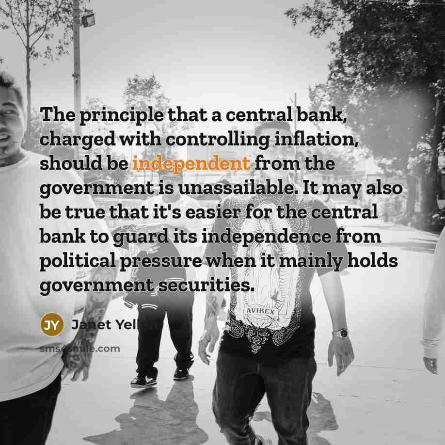 “The principle that a central bank, charged with controlling inflation,…” quote by Janet Yellen