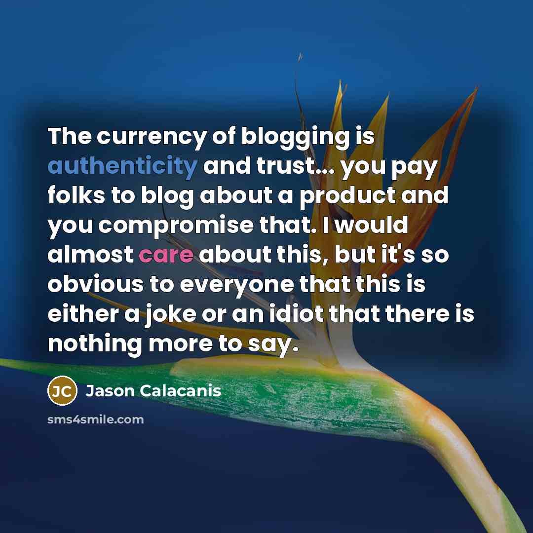 “The currency of blogging is authenticity and trust... you pay…” quote by Jason Calacanis