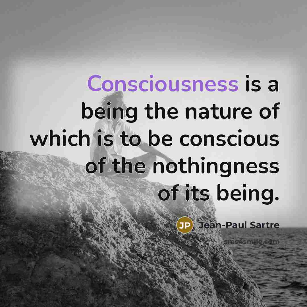 “Consciousness is a being the nature of which is to…” quote by Jean-Paul Sartre