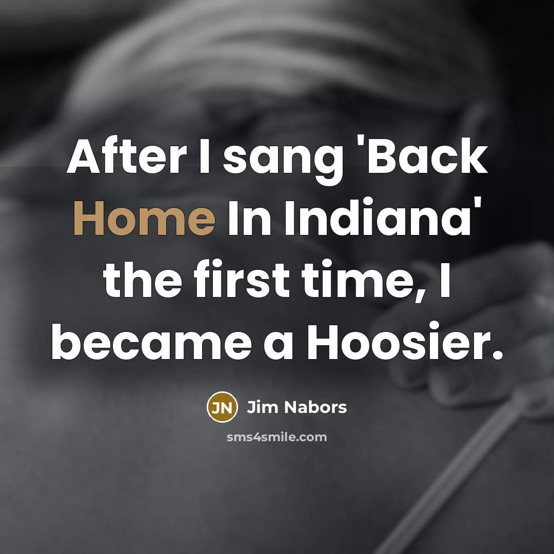 “After I sang 'Back Home In Indiana' the first time,…” quote by Jim Nabors
